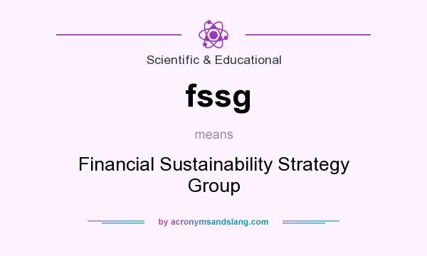 What does fssg mean? It stands for Financial Sustainability Strategy Group