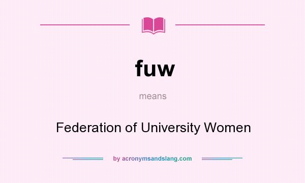 What does fuw mean? It stands for Federation of University Women