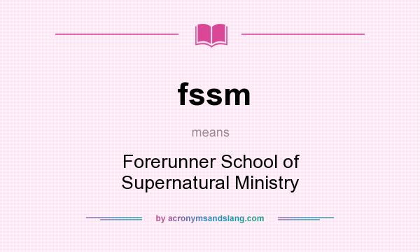 What does fssm mean? It stands for Forerunner School of Supernatural Ministry