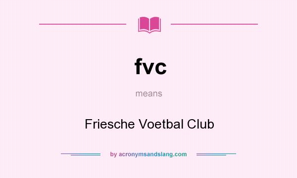 What does fvc mean? It stands for Friesche Voetbal Club