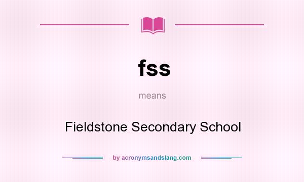 What does fss mean? It stands for Fieldstone Secondary School