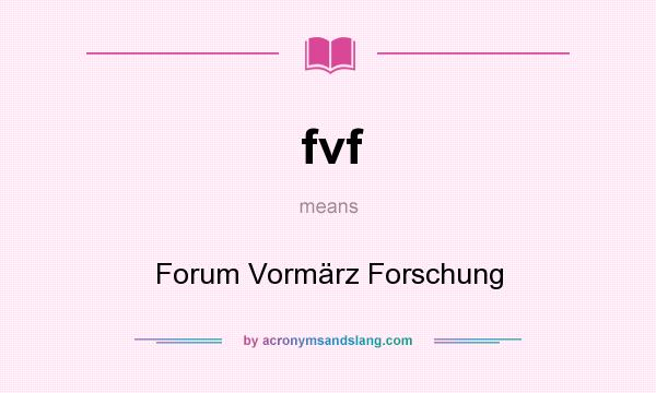 What does fvf mean? It stands for Forum Vormärz Forschung