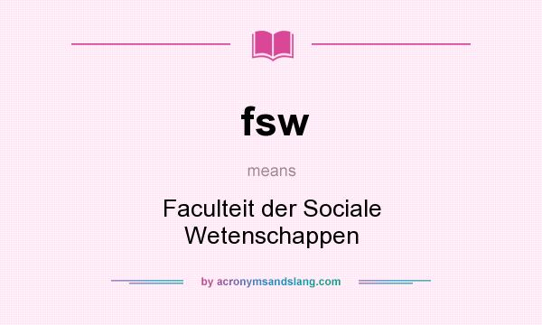 What does fsw mean? It stands for Faculteit der Sociale Wetenschappen