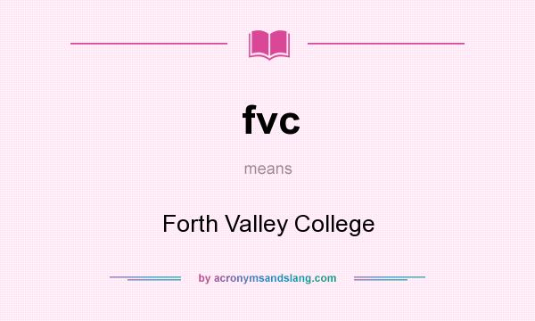 What does fvc mean? It stands for Forth Valley College