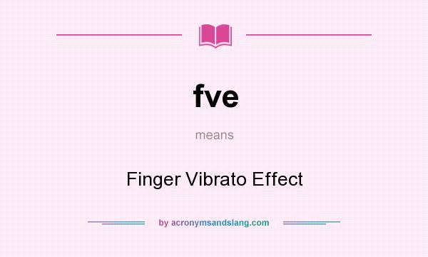 What does fve mean? It stands for Finger Vibrato Effect
