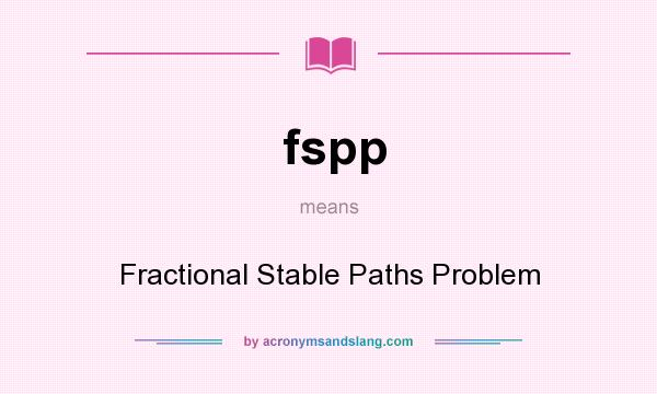 What does fspp mean? It stands for Fractional Stable Paths Problem