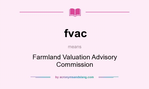 What does fvac mean? It stands for Farmland Valuation Advisory Commission