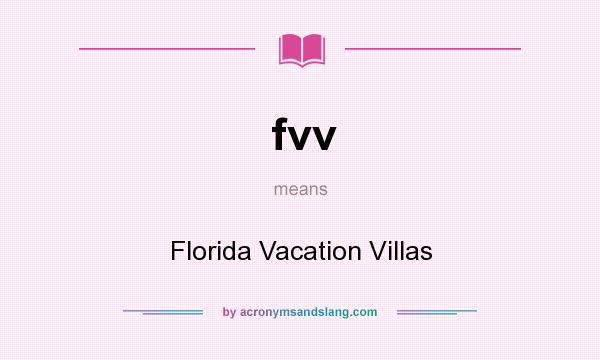 What does fvv mean? It stands for Florida Vacation Villas