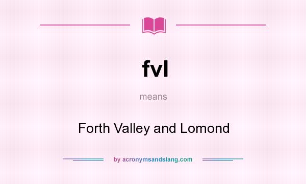 What does fvl mean? It stands for Forth Valley and Lomond
