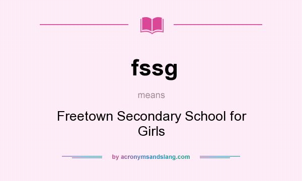 What does fssg mean? It stands for Freetown Secondary School for Girls