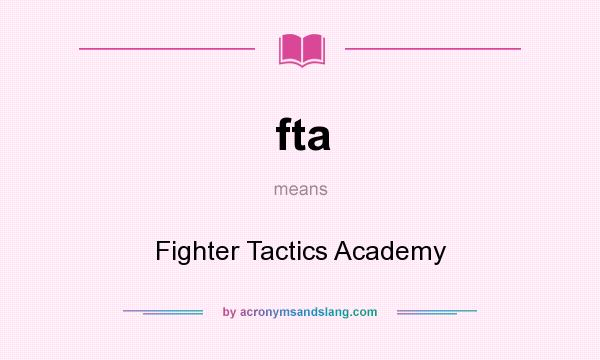 What does fta mean? It stands for Fighter Tactics Academy