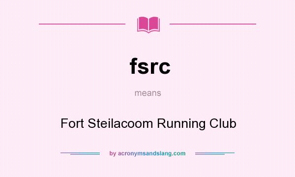 What does fsrc mean? It stands for Fort Steilacoom Running Club