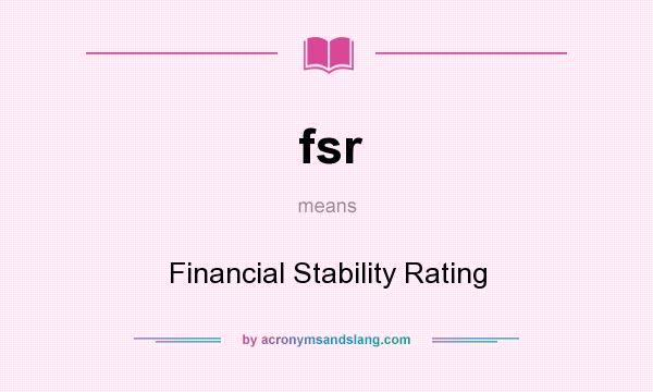What does fsr mean? It stands for Financial Stability Rating
