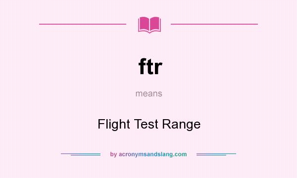What does ftr mean? It stands for Flight Test Range