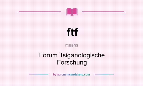 What does ftf mean? It stands for Forum Tsiganologische Forschung