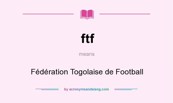 What does ftf mean? It stands for Fédération Togolaise de Football