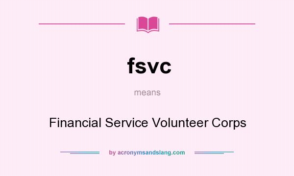 What does fsvc mean? It stands for Financial Service Volunteer Corps