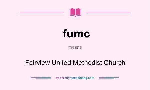 What does fumc mean? It stands for Fairview United Methodist Church