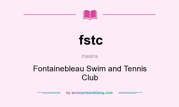 What does fstc mean? It stands for Fontainebleau Swim and Tennis Club