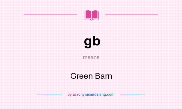 What does gb mean? It stands for Green Barn