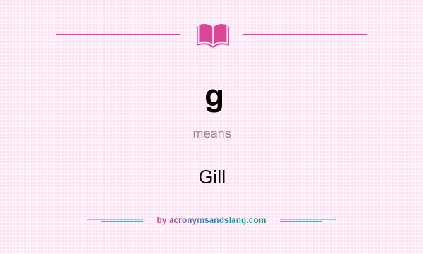 What does g mean? It stands for Gill