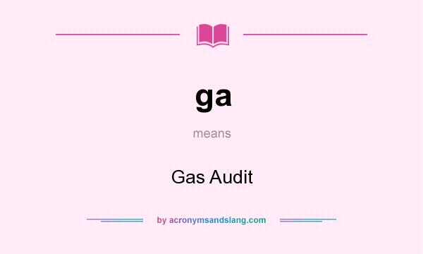 What does ga mean? It stands for Gas Audit