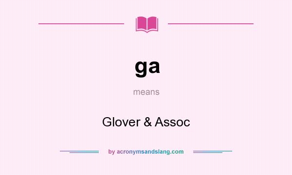 What does ga mean? It stands for Glover & Assoc