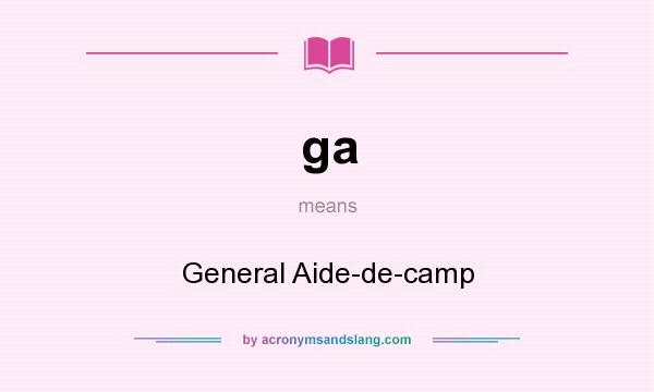 What does ga mean? It stands for General Aide-de-camp
