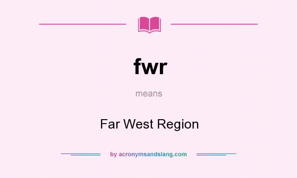What does fwr mean? It stands for Far West Region