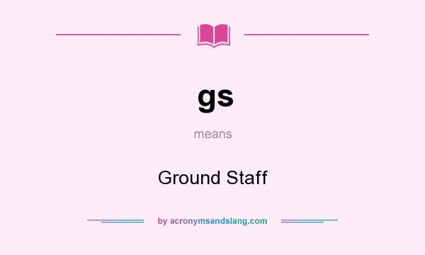 What does gs mean? It stands for Ground Staff
