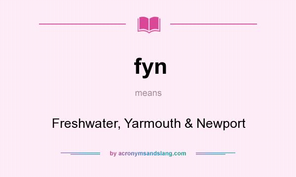 What does fyn mean? It stands for Freshwater, Yarmouth & Newport