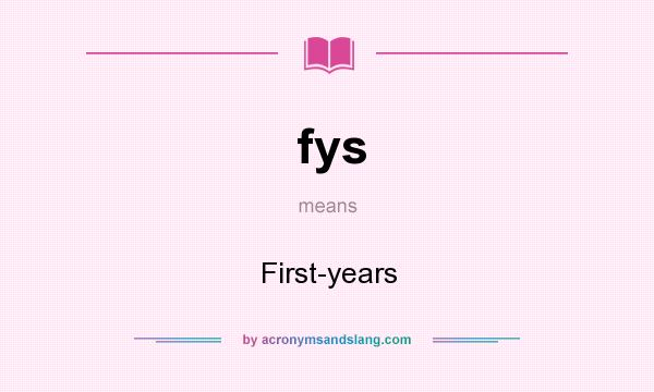 What does fys mean? It stands for First-years