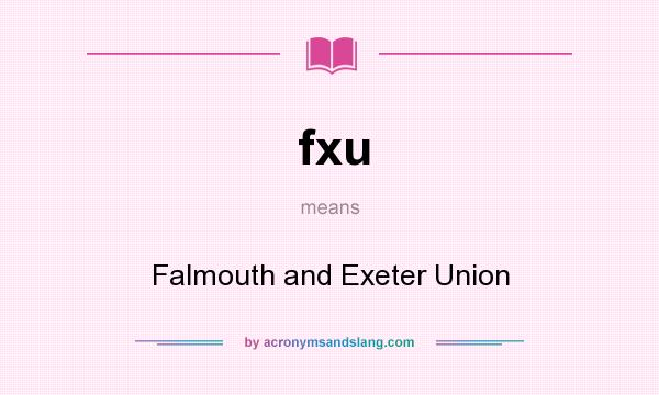 What does fxu mean? It stands for Falmouth and Exeter Union