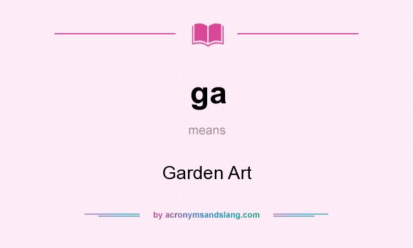What does ga mean? It stands for Garden Art