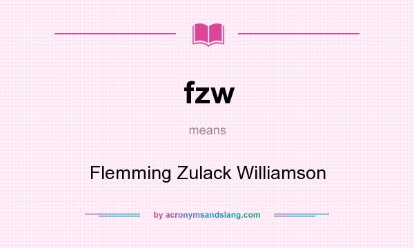 What does fzw mean? It stands for Flemming Zulack Williamson