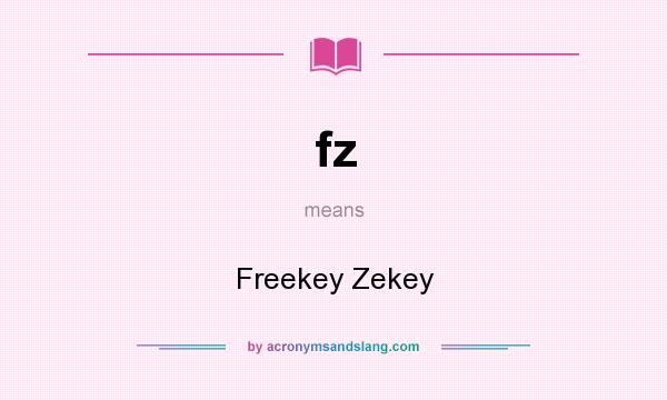 What does fz mean? It stands for Freekey Zekey