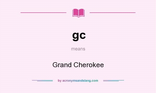 What does gc mean? It stands for Grand Cherokee