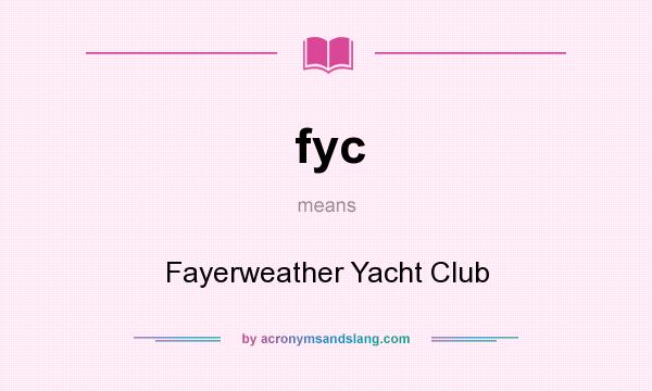 What does fyc mean? It stands for Fayerweather Yacht Club