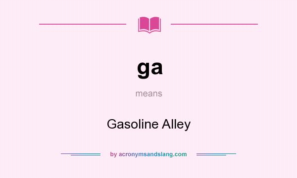 What does ga mean? It stands for Gasoline Alley