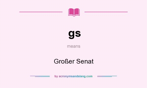 What does gs mean? It stands for Großer Senat