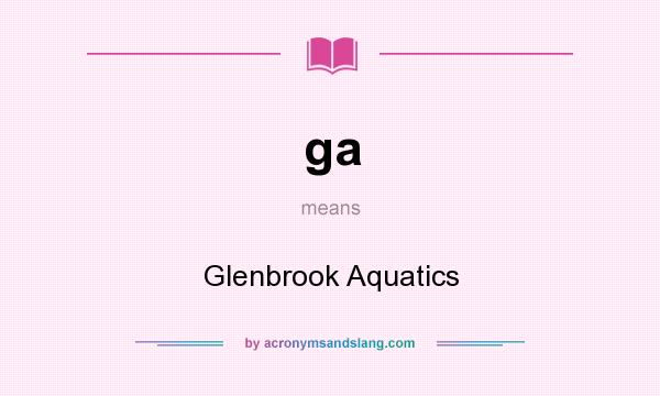 What does ga mean? It stands for Glenbrook Aquatics