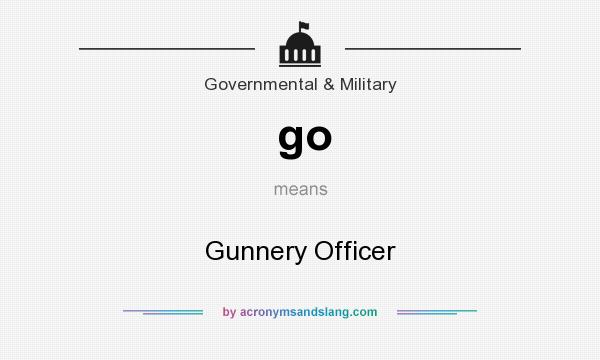 What does go mean? It stands for Gunnery Officer