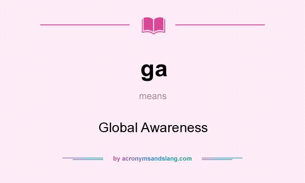 What does ga mean? It stands for Global Awareness