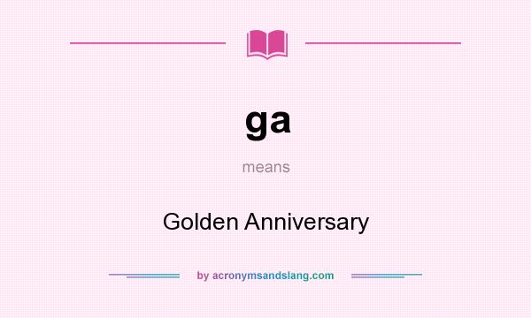 What does ga mean? It stands for Golden Anniversary