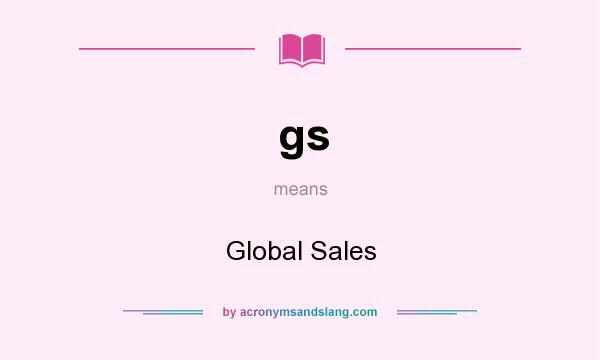 What does gs mean? It stands for Global Sales