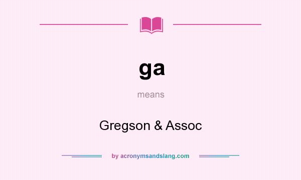 What does ga mean? It stands for Gregson & Assoc