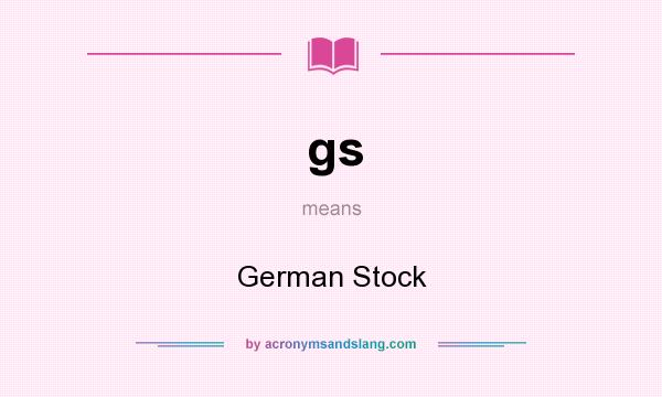 What does gs mean? It stands for German Stock