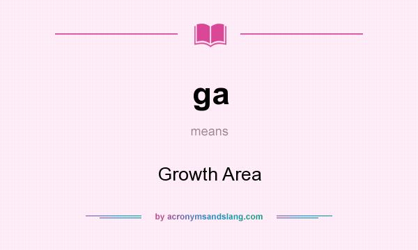 What does ga mean? It stands for Growth Area