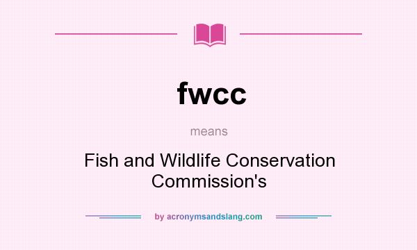 What does fwcc mean? It stands for Fish and Wildlife Conservation Commission`s