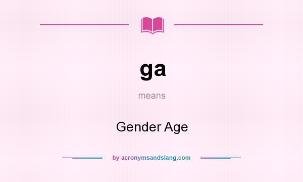 What does ga mean? It stands for Gender Age
